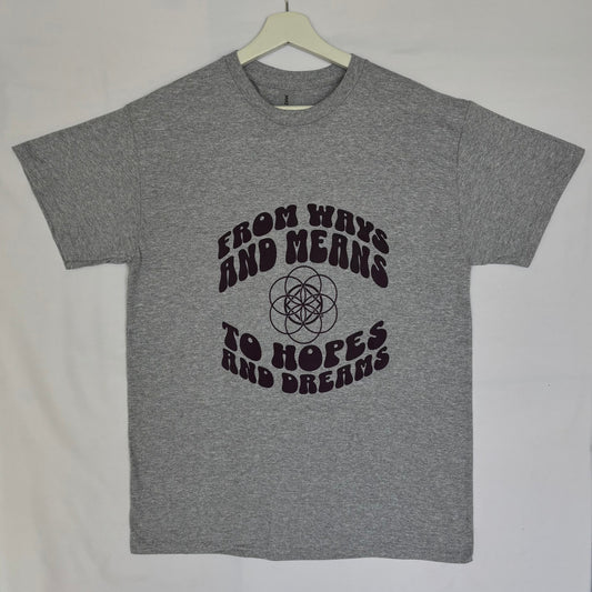 Ways and Means to Hopes and Dreams T-Shirt
